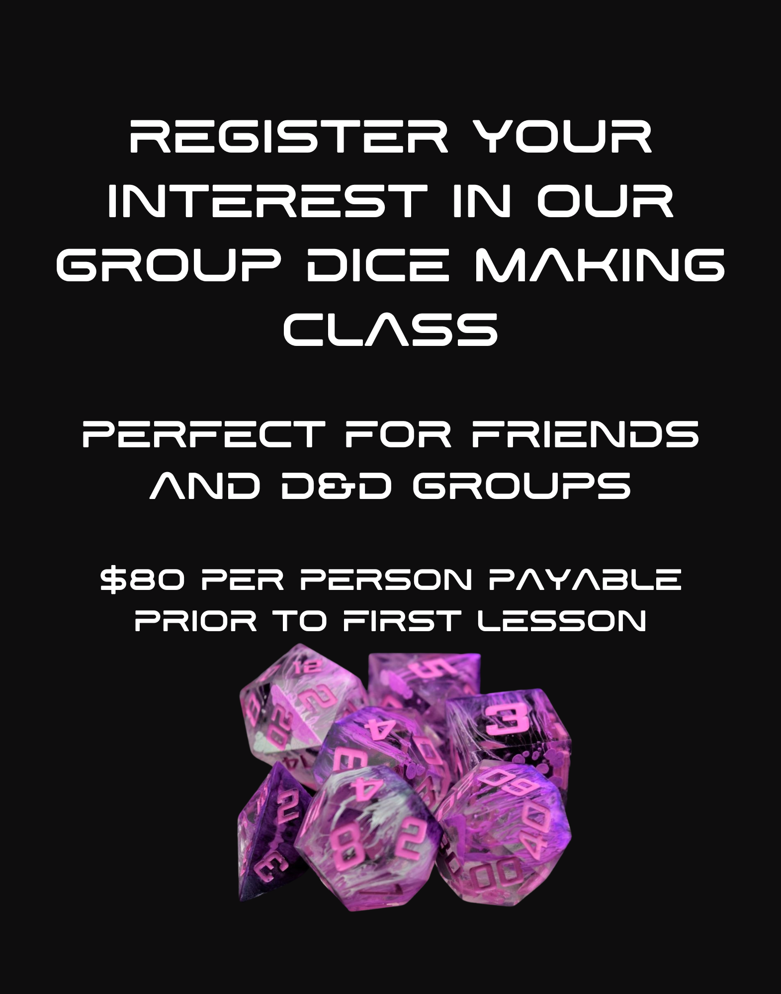 Register for a Group Dice Making Class ($80 per person)